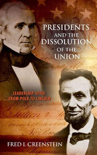 Паперова книга «Presidents and the Dissolution of the Union: Leadership Style from Polk to Lincoln», автор Фред І. Грінштейн - фото №1