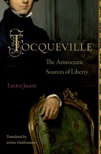 Бумажная книга «Tocqueville: The Aristocratic Sources of Liberty», автор Люсьен Жауме - фото №1