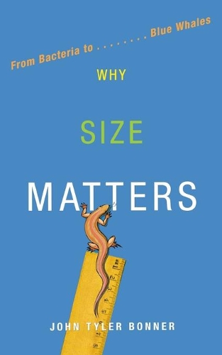 Паперова книга «Why Size Matters: From Bacteria to Blue Whales», автор Джон Тайлер Боннер - фото №1
