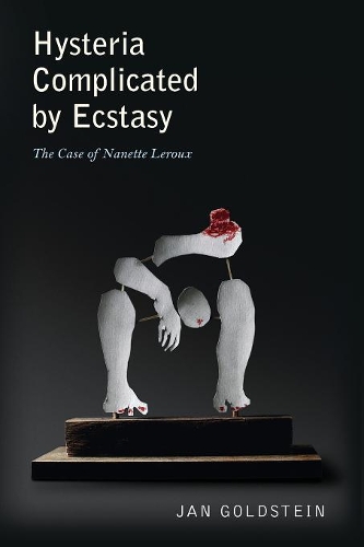 Бумажная книга «Hysteria Complicated by Ecstasy: The Case of Nanette Leroux», автор Ян Гольдштейн - фото №1