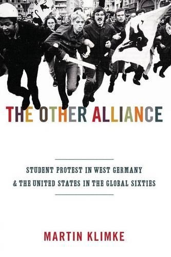 Бумажная книга «The Other Alliance: Student Protest in West Germany and the United States in the Global Sixties», автор Мартин Климке - фото №1