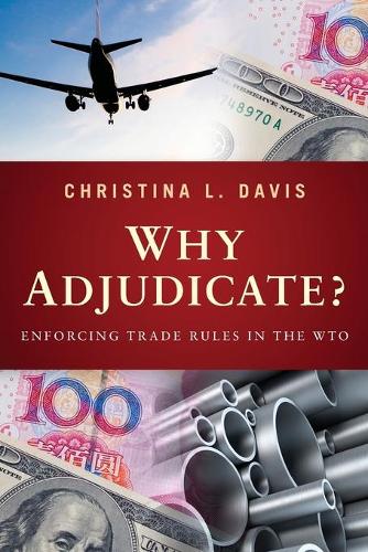 Бумажная книга «Why Adjudicate?: Enforcing Trade Rules in the WTO», автор Кристина Л. Дэвис - фото №1