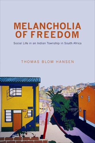 Бумажная книга «Melancholia of Freedom: Social Life in an Indian Township in South Africa», автор Томас Блом Хансен - фото №1