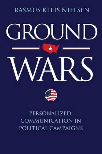 Бумажная книга «Ground Wars: Personalized Communication in Political Campaigns», автор Расмус Клейс Нильсен - фото №1