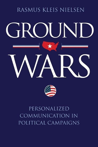 Бумажная книга «Ground Wars: Personalized Communication in Political Campaigns», автор Расмус Клейс Нильсен - фото №1