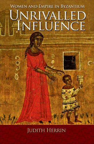 Бумажная книга «Unrivalled Influence: Women and Empire in Byzantium», автор Джудит Херрин - фото №1