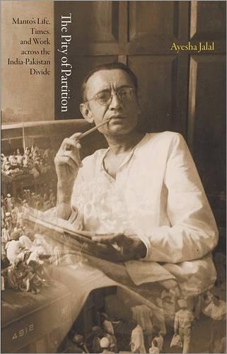 Бумажная книга «The Pity of Partition: Manto's Life, Times, and Work across the India-Pakistan Divide», автор Айеша Джалал - фото №1