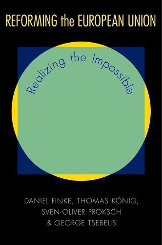 Бумажная книга «Reforming the European Union: Realizing the Impossible», авторов Дэниел Финке, Джордж Цебелис, Свен-Оливер Прокш, Томас Кёниг - фото №1