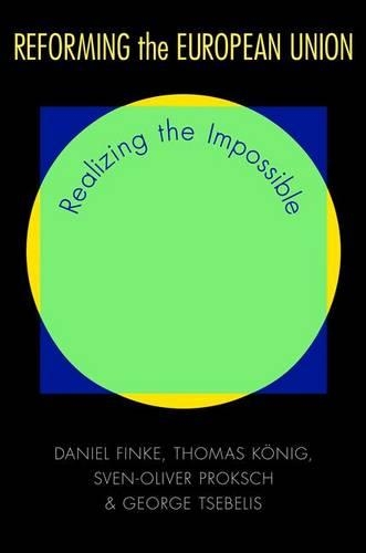 Бумажная книга «Reforming the European Union: Realizing the Impossible», авторов Дэниел Финке, Джордж Цебелис, Свен-Оливер Прокш, Томас Кёниг - фото №1