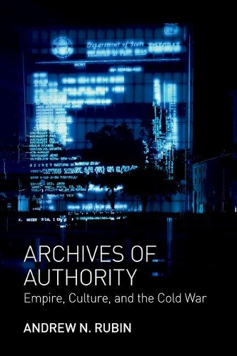 Бумажная книга «Archives of Authority: Empire, Culture, and the Cold War», автор Эндрю Н. Рубин - фото №1