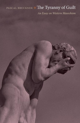 Паперова книга «The Tyranny of Guilt: An Essay on Western Masochism», автор Паскаль Брюкнер - фото №1
