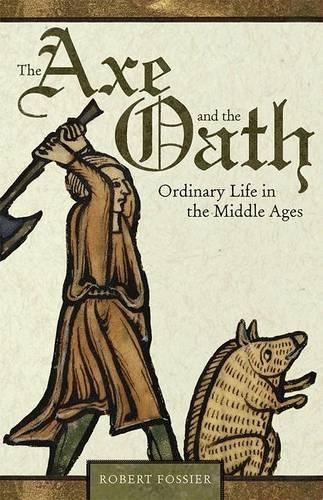 Бумажная книга «The Axe and the Oath: Ordinary Life in the Middle Ages», автор Роберт Фоссье - фото №1