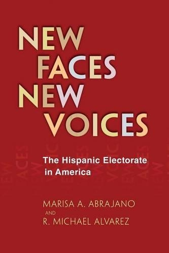 Бумажная книга «New Faces, New Voices: The Hispanic Electorate in America», авторов Мариса А. Абрахано, Р. Майкл Альварес - фото №1