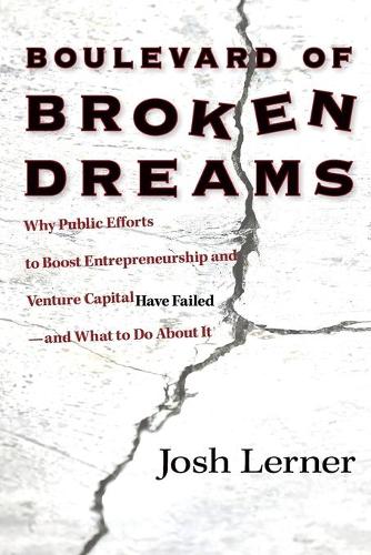 Бумажная книга «Boulevard of Broken Dreams: Why Public Efforts to Boost Entrepreneurship and Venture Capital Have Failed--and What to Do about It», автор Джош Лернер - фото №1