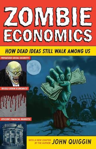Бумажная книга «Zombie Economics: How Dead Ideas Still Walk among Us», автор Джон Квиггин - фото №1