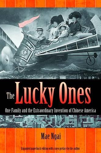 Бумажная книга «The Lucky Ones: One Family and the Extraordinary Invention of Chinese America - Expanded paperback Edition», автор Мэй М. Нгаи - фото №1