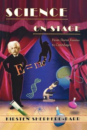 Бумажная книга «Science on Stage: From Doctor Faustus to Copenhagen», автор Кирстен Шепард-Барр - фото №1