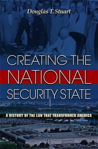 Бумажная книга «Creating the National Security State: A History of the Law That Transformed America», автор Дуглас Т. Стюарт - фото №1
