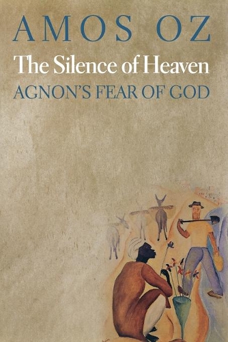 Бумажная книга «The Silence of Heaven: Agnon's Fear of God», автор Амос Оз - фото №1