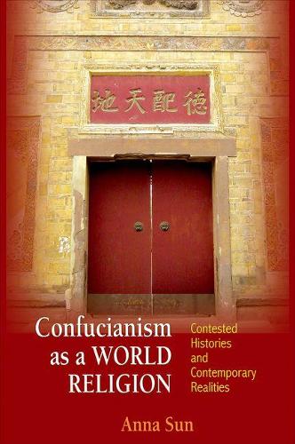 Бумажная книга «Confucianism as a World Religion: Contested Histories and Contemporary Realities», автор Анна Сан - фото №1