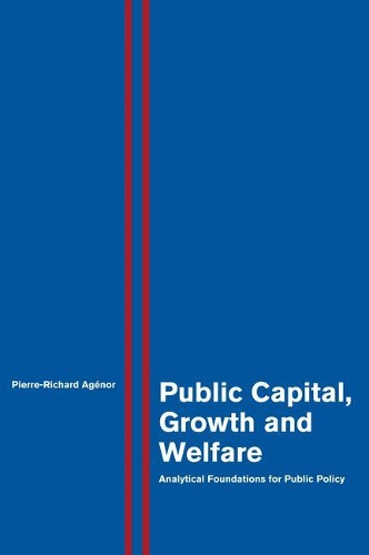 Бумажная книга «Public Capital, Growth and Welfare: Analytical Foundations for Public Policy», автор Пьер-Ришар Аженор - фото №1
