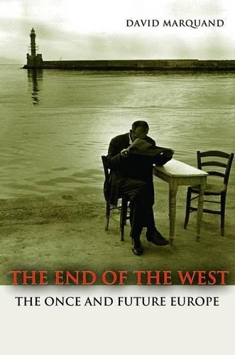 Бумажная книга «The End of the West: The Once and Future Europe», автор Дэвид Маркуанд - фото №1