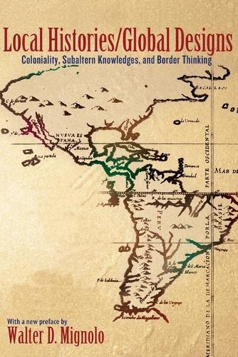 Бумажная книга «Local Histories/Global Designs: Coloniality, Subaltern Knowledges, and Border Thinking», автор Вальтер Д. Миньоло - фото №1