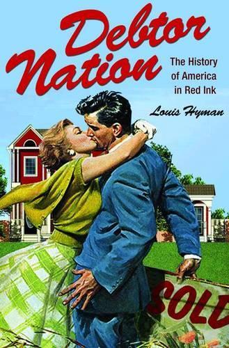 Паперова книга «Debtor Nation: The History of America in Red Ink», автор Луїс Хайман - фото №1