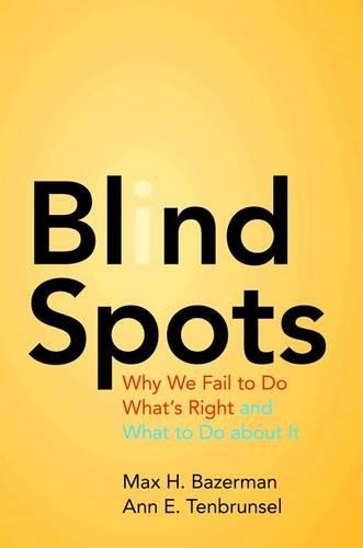 Паперова книга «Blind Spots: Why We Fail to Do What's Right and What to Do about It», авторів Енн Е. Тенбрунсель, Макс Х. Базерман - фото №1