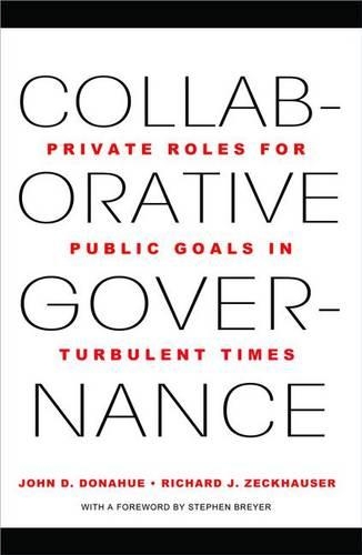 Бумажная книга «Collaborative Governance: Private Roles for Public Goals in Turbulent Times», авторов Джон Д. Донахью, Ричард Дж. Зекхаузер - фото №1