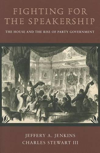 Бумажная книга «Fighting for the Speakership: The House and the Rise of Party Government», авторов Чарльз Стюарт, Джеффери А. Дженкинс - фото №1