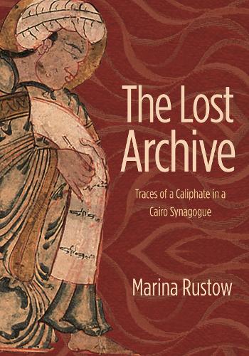 Бумажная книга «The Lost Archive: Traces of a Caliphate in a Cairo Synagogue», автор Марина Растов - фото №1