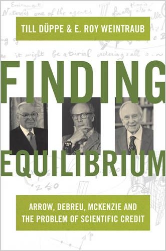 Бумажная книга «Finding Equilibrium: Arrow, Debreu, McKenzie and the Problem of Scientific Credit», авторов Э. Рой Вайнтрауб, Тилль Дюппе - фото №1