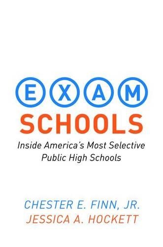 Паперова книга «Exam Schools: Inside America's Most Selective Public High Schools», авторів Честер Е. Фінн, Джессіка А. Хокетт - фото №1