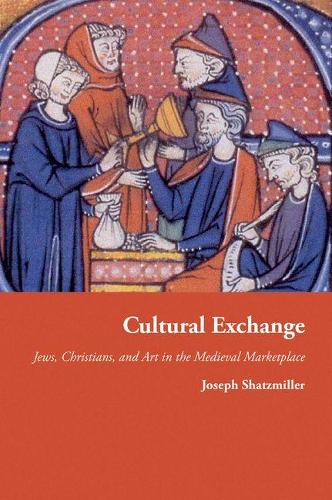Бумажная книга «Cultural Exchange: Jews, Christians, and Art in the Medieval Marketplace», автор Джозеф Шацмиллер - фото №1