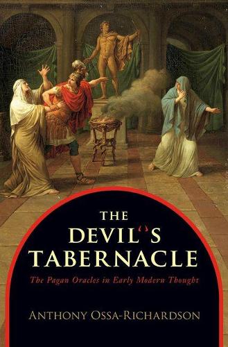 Бумажная книга «The Devil's Tabernacle: The Pagan Oracles in Early Modern Thought», автор Энтони Осса-Ричардсон - фото №1