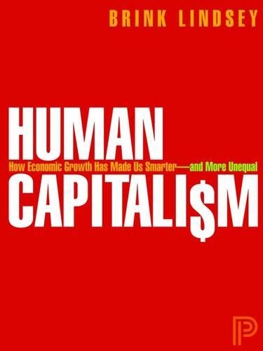 Паперова книга «Human Capitalism: How Economic Growth Has Made Us Smarter--and More Unequal», автор Брінк Ліндсі - фото №1