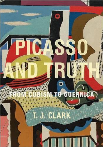 [object Object] «Picasso and Truth: From Cubism to Guernica», автор T. Дж. Кларк - фото №1