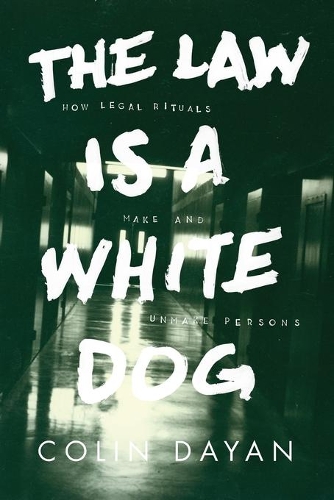 Бумажная книга «The Law Is a White Dog: How Legal Rituals Make and Unmake Persons», автор Колин Даян - фото №1