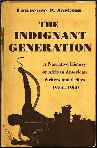 Бумажная книга «The Indignant Generation: A Narrative History of African American Writers and Critics, 1934-1960», автор Лоуренс П. Джексон - фото №1