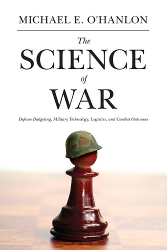 Бумажная книга «The Science of War: Defense Budgeting, Military Technology, Logistics, and Combat Outcomes», автор Майкл Э. О'Хэнлон - фото №1