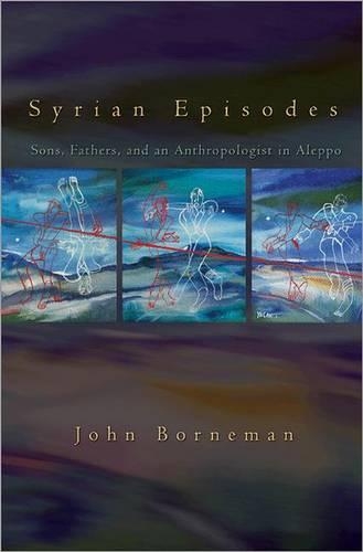 Бумажная книга «Syrian Episodes: Sons, Fathers, and an Anthropologist in Aleppo», автор Джон Борнеман - фото №1