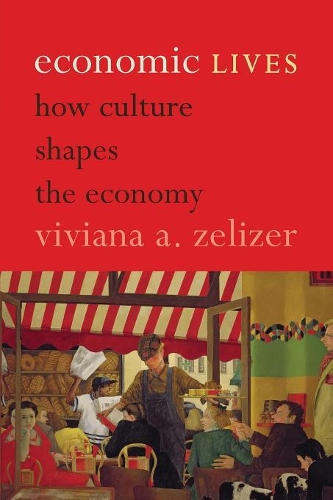 Паперова книга «Economic Lives: How Culture Shapes the Economy», автор Вівіана А. Зелізер - фото №1