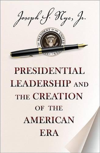 Бумажная книга «Presidential Leadership and the Creation of the American Era», автор Джозеф С. Най младший - фото №1