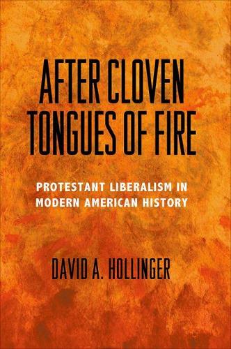 Бумажная книга «After Cloven Tongues of Fire: Protestant Liberalism in Modern American History», автор Дэвид А. Холлингер - фото №1