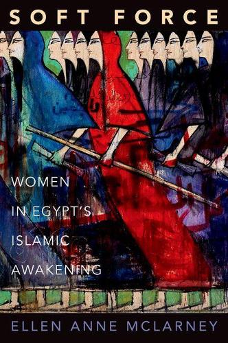 Бумажная книга «Soft Force: Women in Egypt's Islamic Awakening», автор Эллен Энн Макларни - фото №1