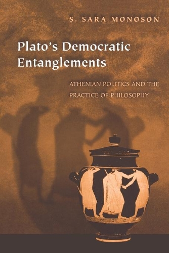 Паперова книга «Plato's Democratic Entanglements: Athenian Politics and the Practice of Philosophy», автор С. Сара Моносон - фото №1
