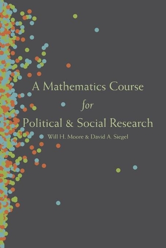 Бумажная книга «A Mathematics Course for Political and Social Research», авторов Дэвид А. Сигел, Уилл Х. Мур - фото №1