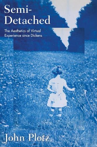 Бумажная книга «Semi-Detached: The Aesthetics of Virtual Experience since Dickens», автор Джон Плотц - фото №1