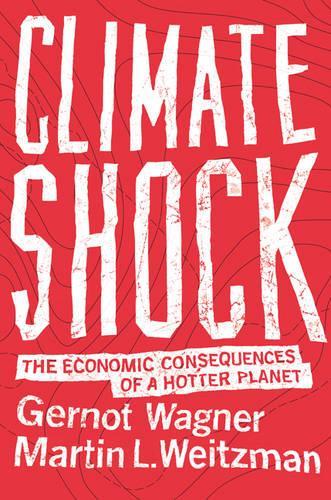 Паперова книга «Climate Shock: The Economic Consequences of a Hotter Planet», авторів Гернот Вагнер, Мартін Л. Вайцман - фото №1